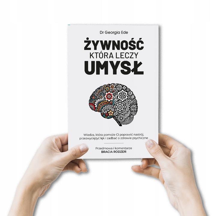 ŻYWNOŚĆ KTÓRA LECZY UMYSŁ Dr Georgia Ede