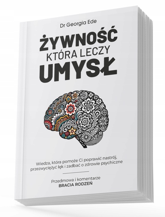 ŻYWNOŚĆ KTÓRA LECZY UMYSŁ Dr Georgia Ede