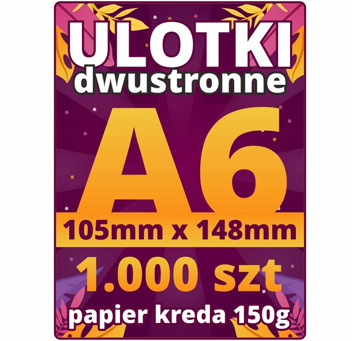 ULOTKI ULOTKA A6 ISO 150g Dwustronne 1000 sztuk