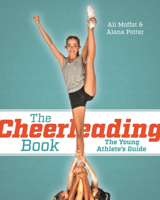 The Cheerleading Book: The Young Athletes Guide ALI MOFFAT
