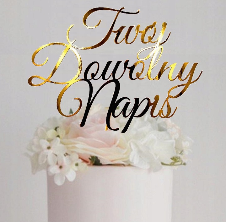 TOPPER NA TORT dekoracja LUSTRZANE ODBICIE ZŁOTY PLEXI dowolny tekst