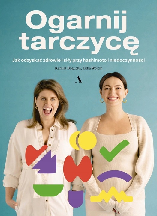 OGARNIJ TARCZYCĘ. Jak odzyskać zdrowie i siły