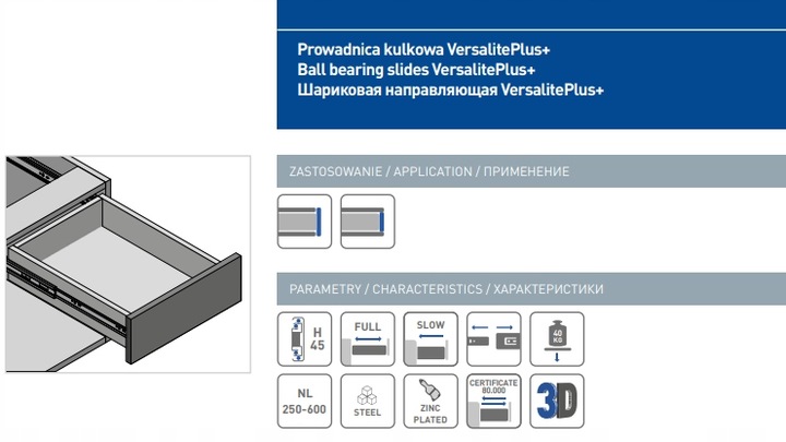 VERSALITE PLUS + prowadnica meblowa kulkowa 40 KG - 45 x 500 x 12,7 mm