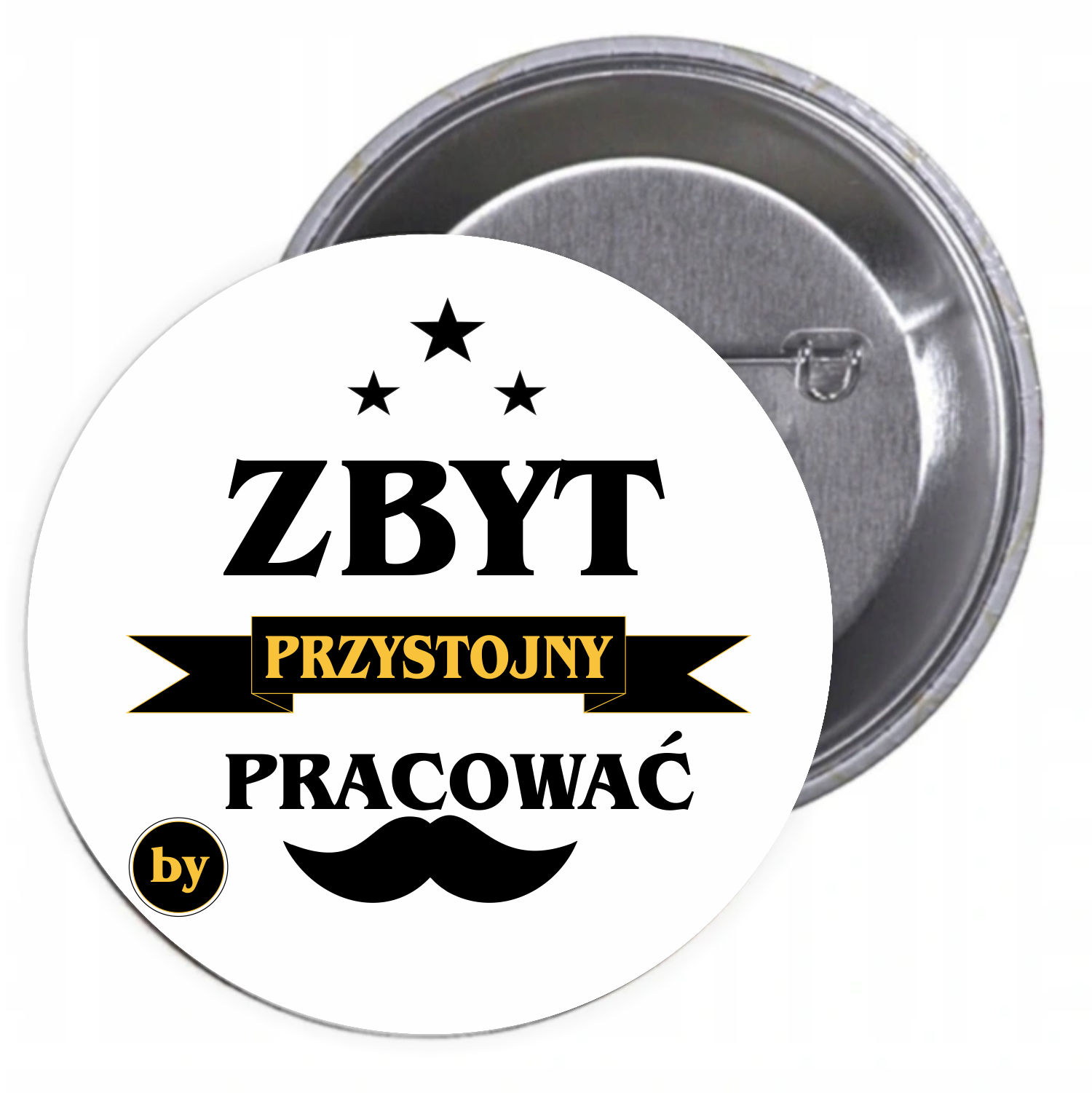 Przypinki buttony ZBYT PRZYSTOJNY BY PRACOWAĆ
