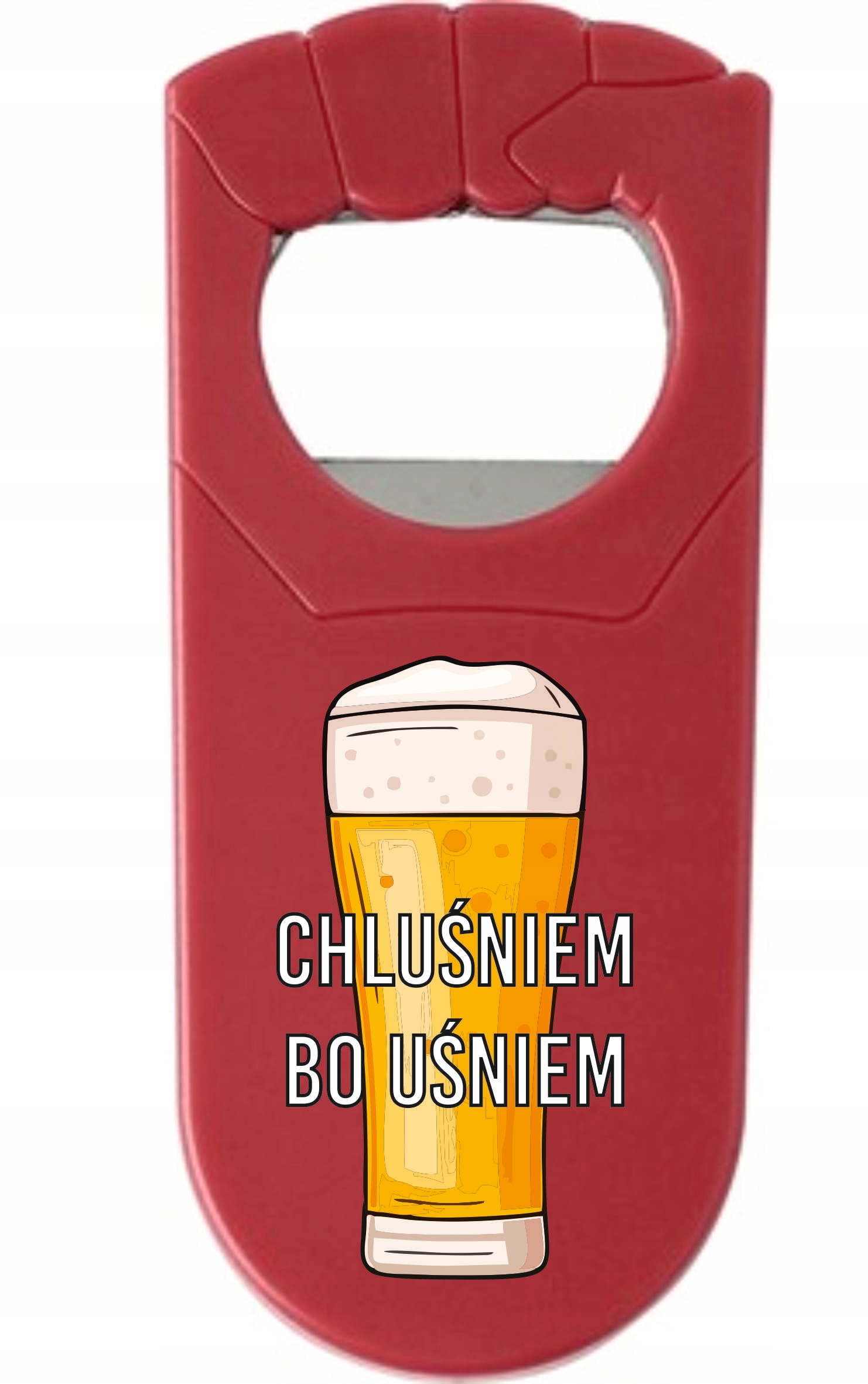 OTWIERACZ Z NADRUKIEM UV personalizowany chluśniem bo uśniem TWÓJ NAPIS
