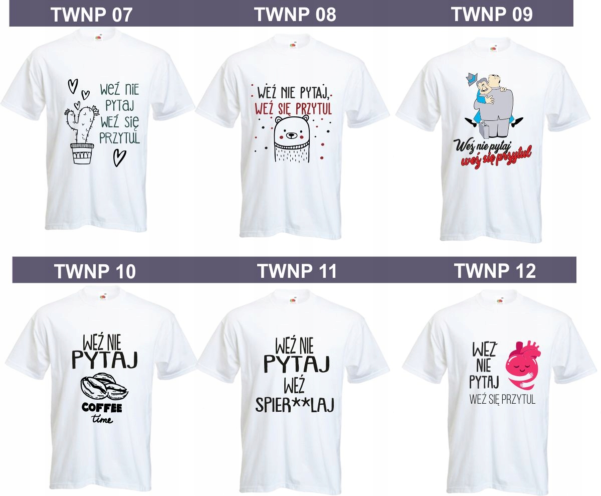 KOSZULKA koszulki z nadrukiem WEŹ NIE PYTAJ tanio!