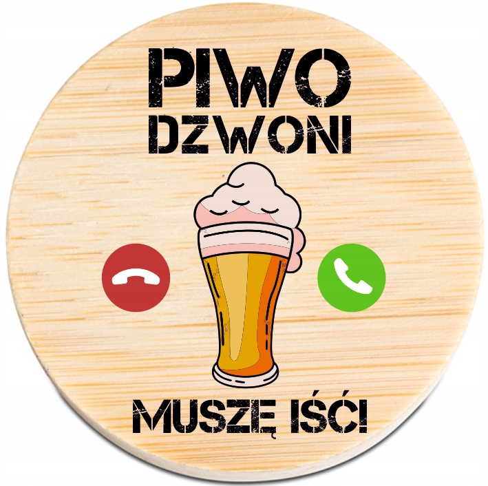 OTWIERACZ do piwa DREWNIANY personalizacja TWÓJ NAPIS PIWI DZWONI MUSZĘ IŚĆ