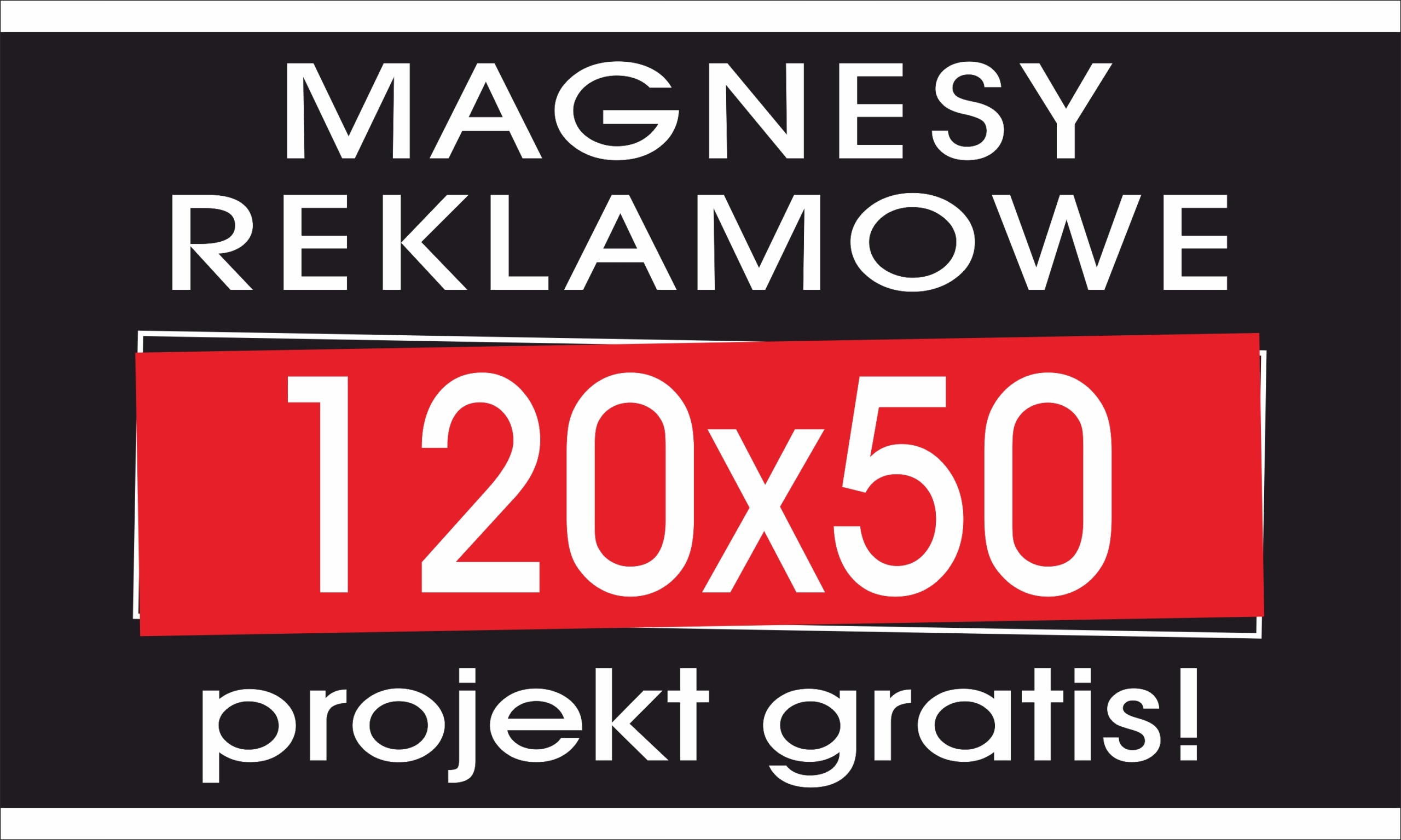 MAGNES REKLAMOWY reklama magnetyczna na samochód auto 120x50 PROJEKT GRATIS