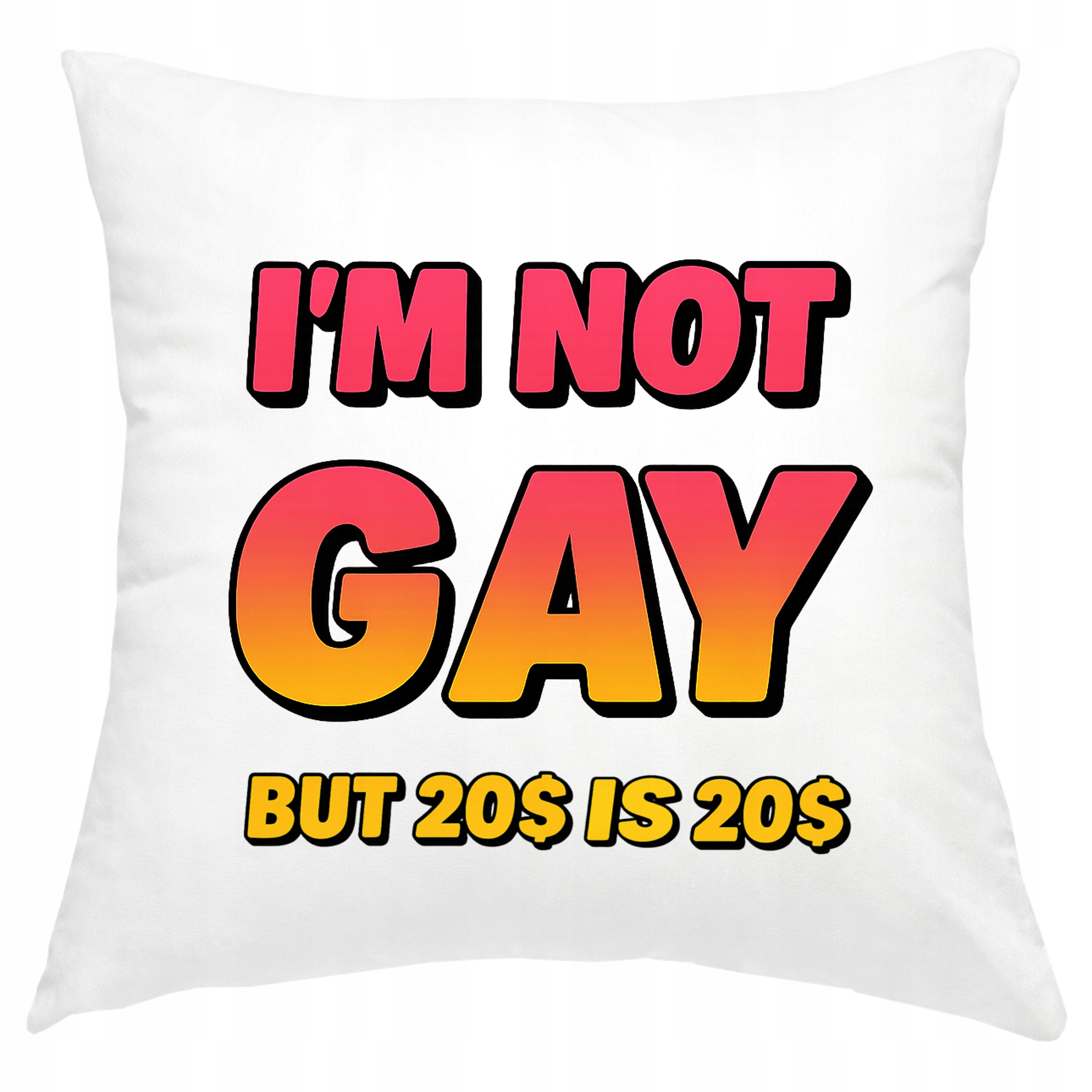 PODUSZKA POSZEWKA Z NADRUKIEM ŚMIESZNA MĘSKA IM NOT GAY BUT 20 IS 20 P361