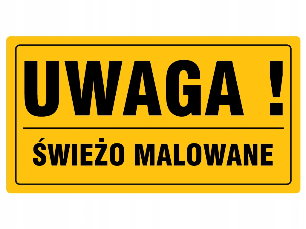 TABLICA INFORMACYJNA UWAGA ŚWIEŻO MALOWANE 12x22